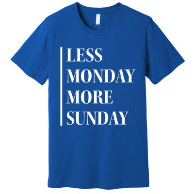 Less Monday More Sunday Cool Gift Premium T-Shirt