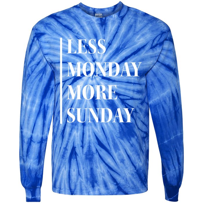 Less Monday More Sunday Cool Gift Tie-Dye Long Sleeve Shirt