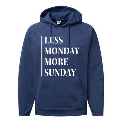 Less Monday More Sunday Cool Gift Performance Fleece Hoodie