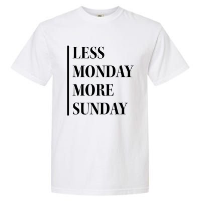 Less Monday More Sunday Cool Gift Garment-Dyed Heavyweight T-Shirt