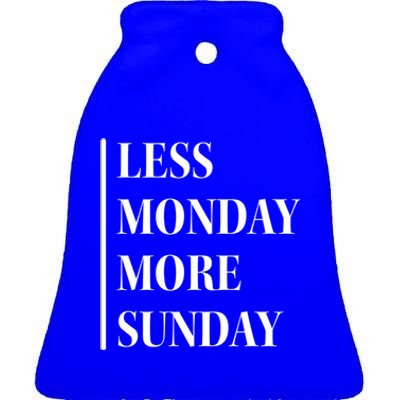 Less Monday More Sunday Cute Gift Ceramic Bell Ornament