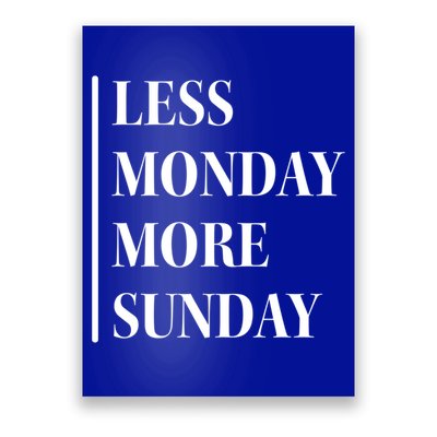 Less Monday More Sunday Cute Gift Poster