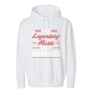 Legendary Mom Marathon Runner Marathon Funny Gift Garment-Dyed Fleece Hoodie