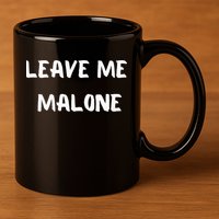 Leave Me Malone Meme Pop Culture Music Lover 11oz C Handle Ceramic Mug