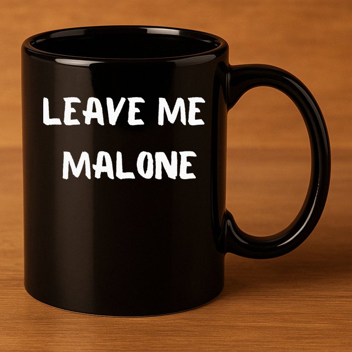 Leave Me Malone Meme Pop Culture Music Lover 11oz C Handle Ceramic Mug