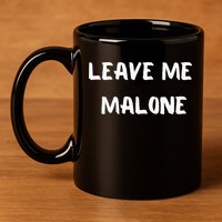 Leave Me Malone Meme Pop Culture Music Lover 11oz C Handle Ceramic Mug
