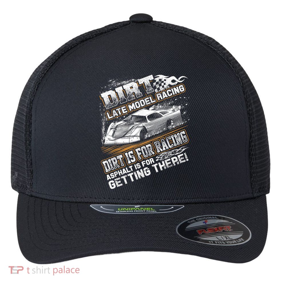 Late Model Modified Dirt Track Racing Dirt Is For Racing Flexfit Unipanel Trucker Cap