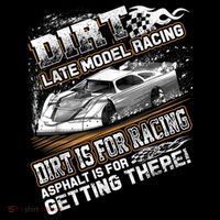 Late Model Modified Dirt Track Racing Dirt Is For Racing Tall T-Shirt