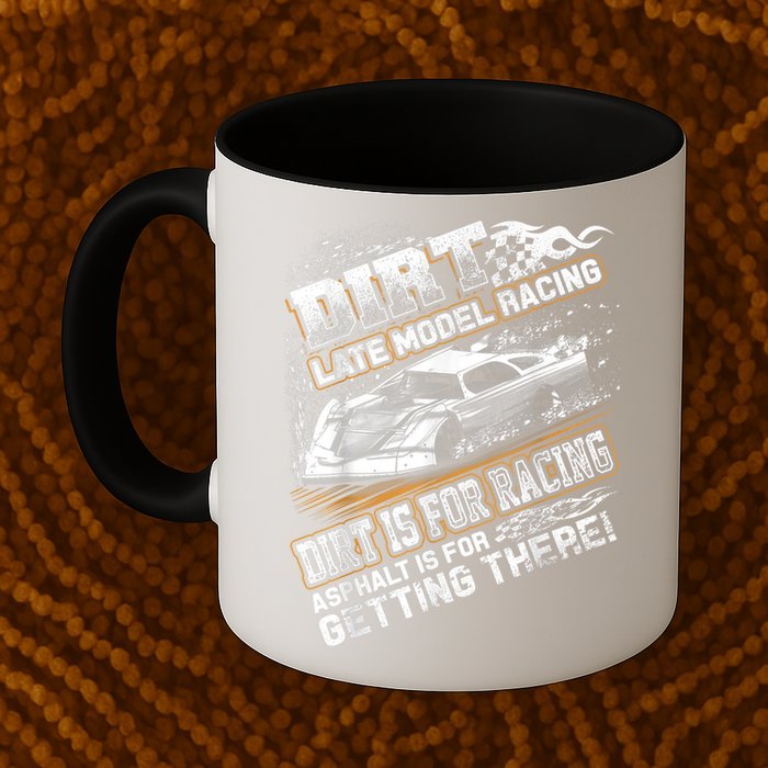 Late Model Modified Dirt Track Racing Dirt Is For Racing Mug