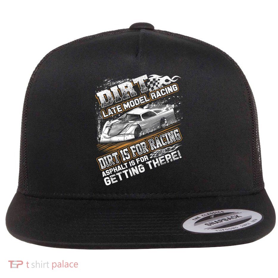 Late Model Modified Dirt Track Racing Dirt Is For Racing Flatbill Hat