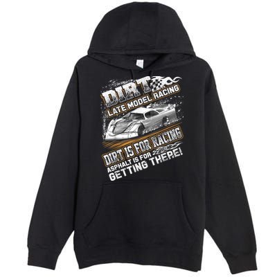 Late Model Modified Dirt Track Racing Dirt Is For Racing Premium Pullover Hoodie