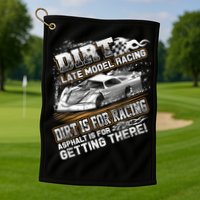 Late Model Modified Dirt Track Racing Dirt Is For Racing Golf Towel