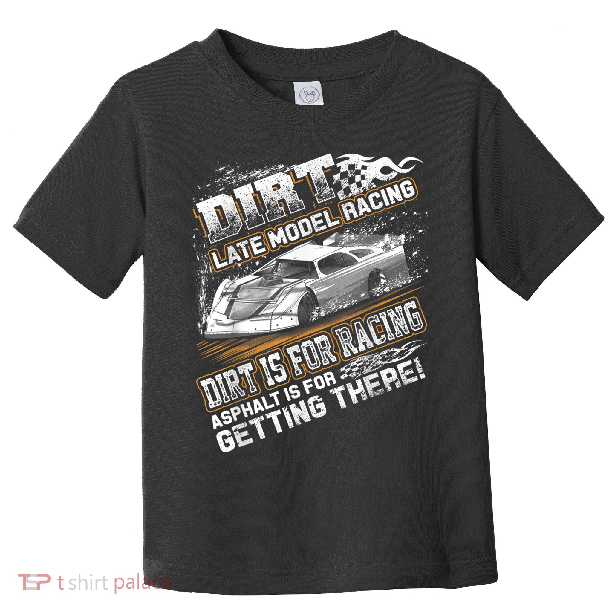 Late Model Modified Dirt Track Racing Dirt Is For Racing Toddler T-Shirt
