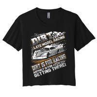 Late Model Modified Dirt Track Racing Dirt Is For Racing Women's Crop Top Tee