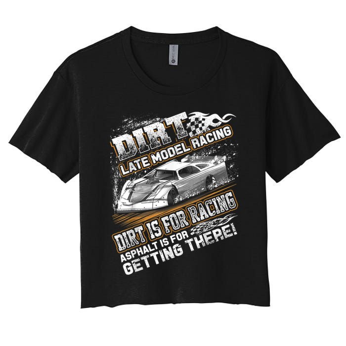 Late Model Modified Dirt Track Racing Dirt Is For Racing Women's Crop Top Tee