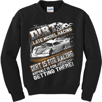 Late Model Modified Dirt Track Racing Dirt Is For Racing Kids Sweatshirt