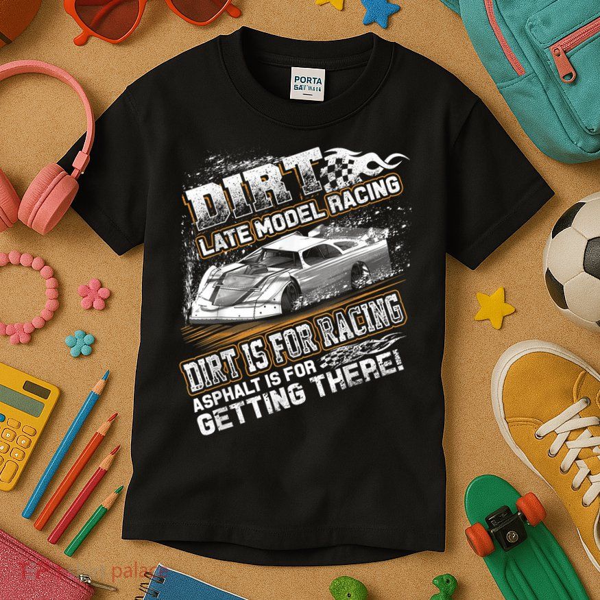 Late Model Modified Dirt Track Racing Dirt Is For Racing Kids T-Shirt