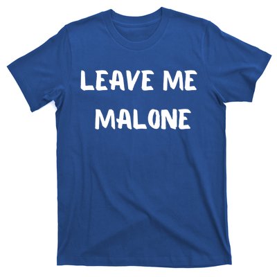 Leave Me Malone Meme Pop Culture Music Lover Gift T-Shirt