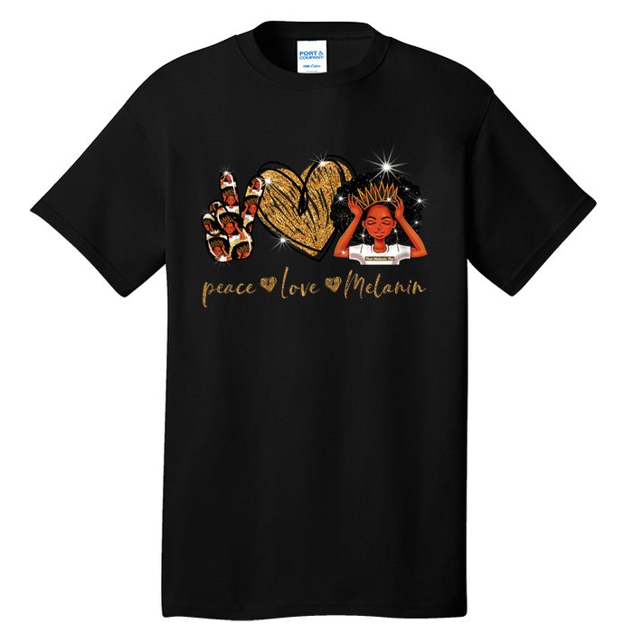 Love My Melanin Gift Black Owned Business Peace Love Melanin Gift Tall T-Shirt