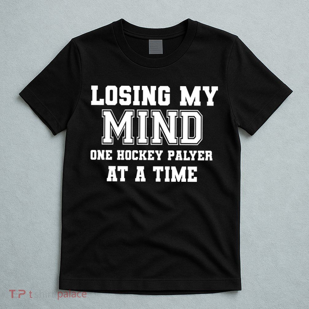 Losing My Mind One Hockey Player At A Time Father's Day Gift T-Shirt