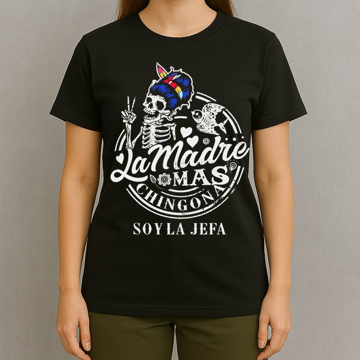 La Madre Mas Chingona Soy La Jefa Skeleton Lover T-Shirt