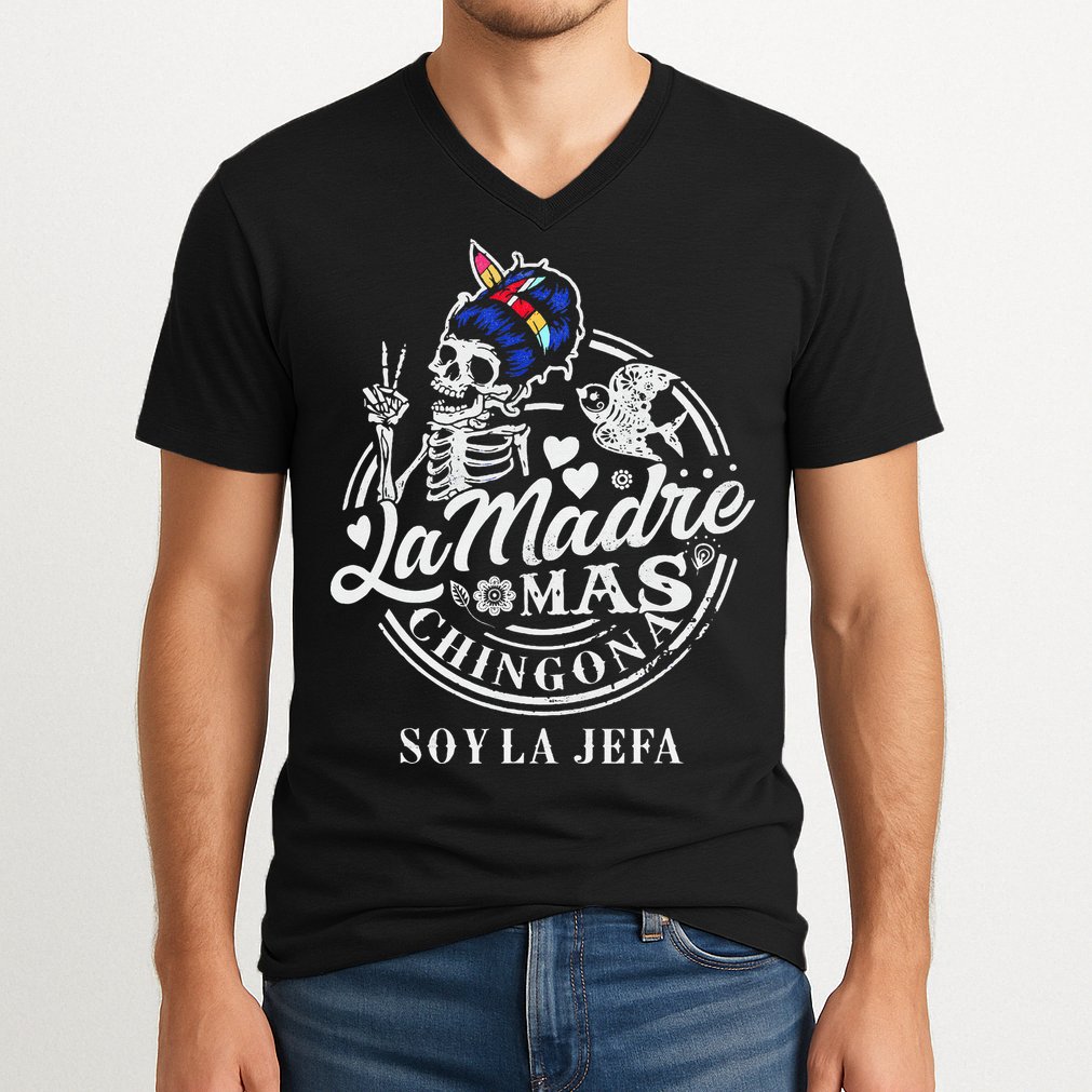 La Madre Mas Chingona Soy La Jefa Skeleton Lover V-Neck T-Shirt