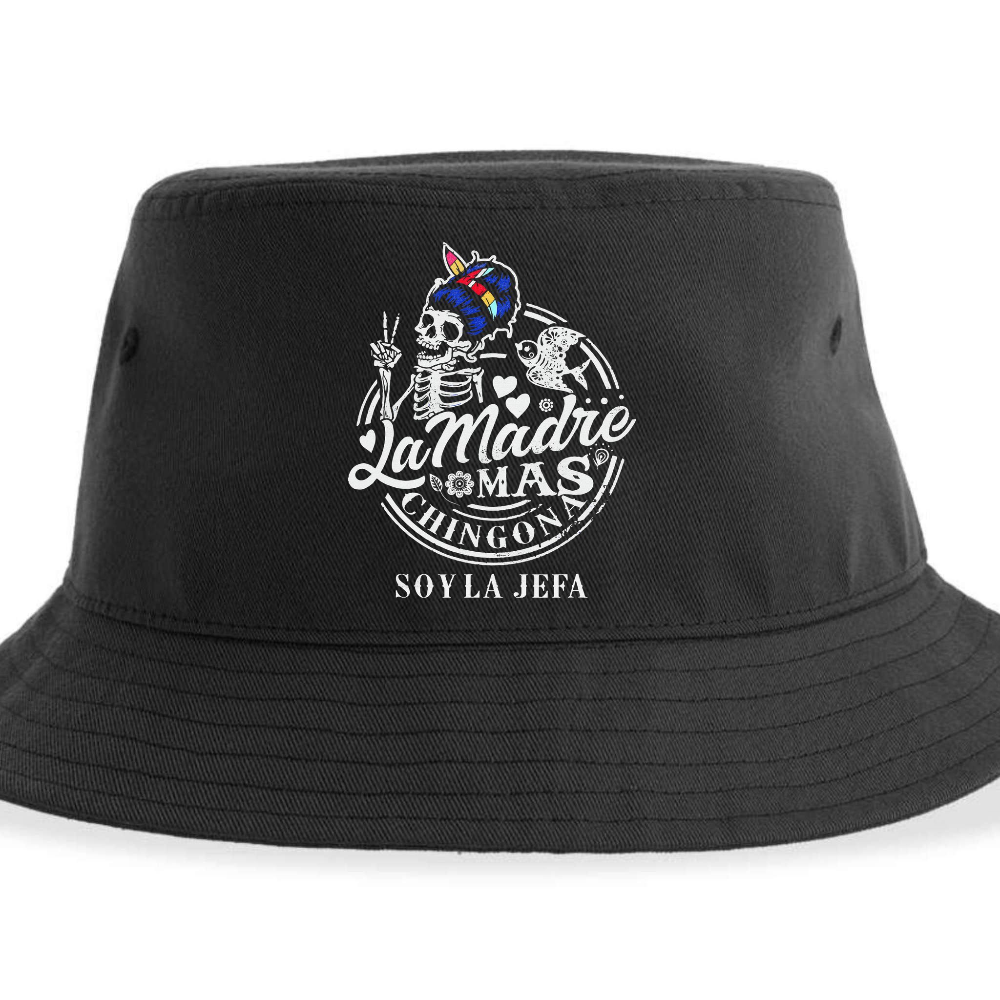 La Madre Mas Chingona Soy La Jefa Skeleton Lover Sustainable Bucket Hat