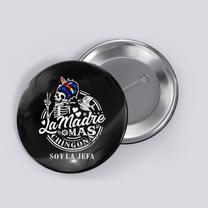 La Madre Mas Chingona Soy La Jefa Skeleton Lover Button