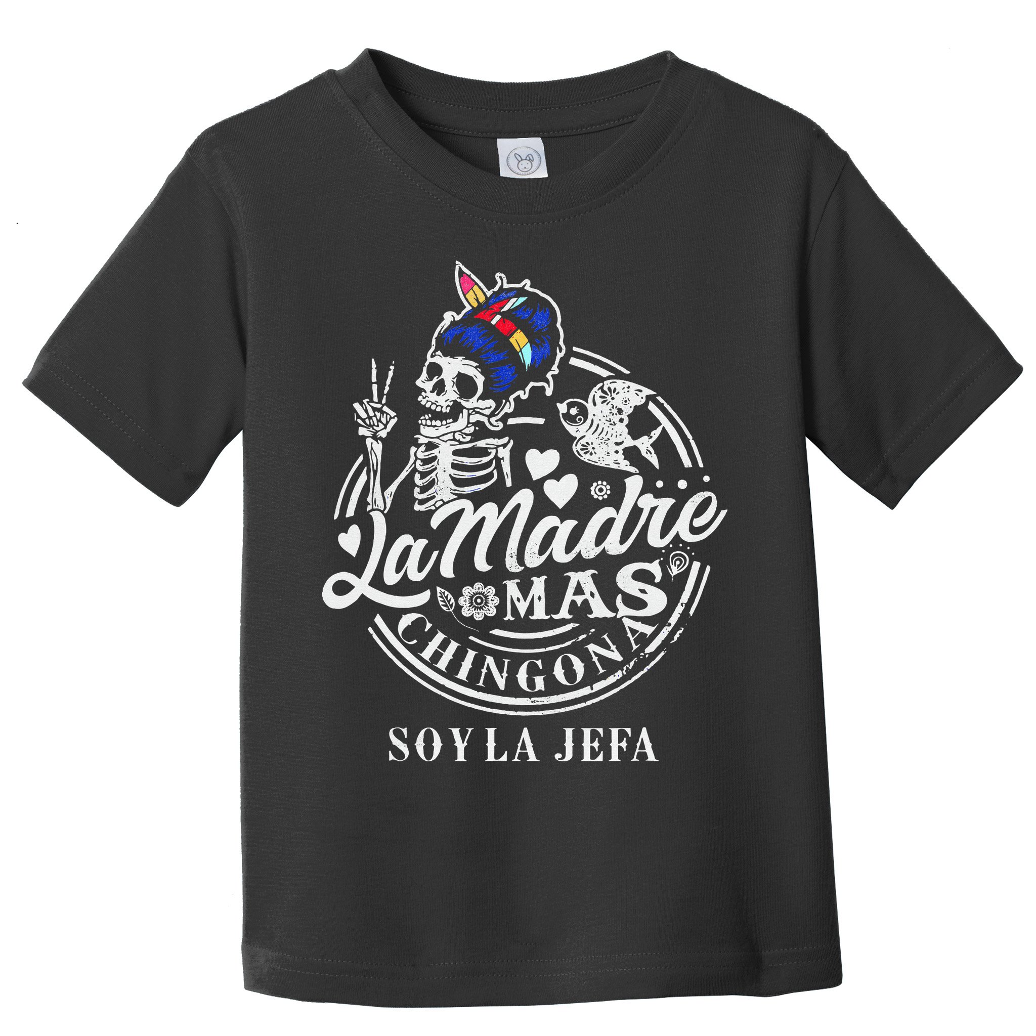 La Madre Mas Chingona Soy La Jefa Skeleton Lover Toddler T-Shirt