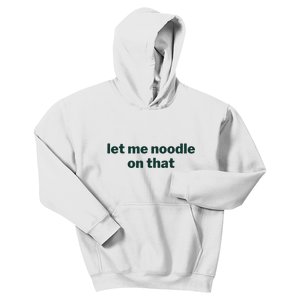 Let Me Noodle On That Kids Hoodie