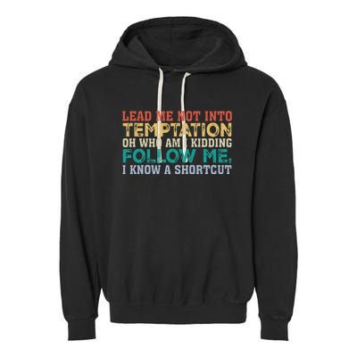 Lead Me Not Into Temptation Oh Who Am I Kidding Garment-Dyed Fleece Hoodie