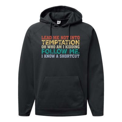 Lead Me Not Into Temptation Oh Who Am I Kidding Performance Fleece Hoodie