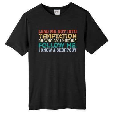 Lead Me Not Into Temptation Oh Who Am I Kidding Tall Fusion ChromaSoft Performance T-Shirt