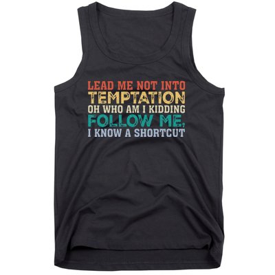 Lead Me Not Into Temptation Oh Who Am I Kidding Tank Top