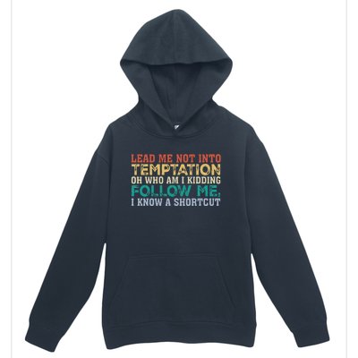 Lead Me Not Into Temptation Oh Who Am I Kidding Urban Pullover Hoodie