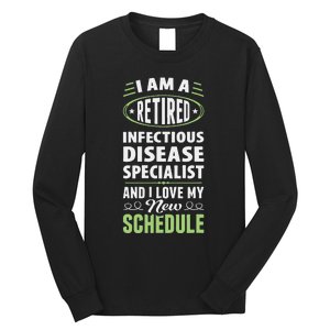 Love My New Schedule Retired Infectious Disease Specialist Long Sleeve Shirt