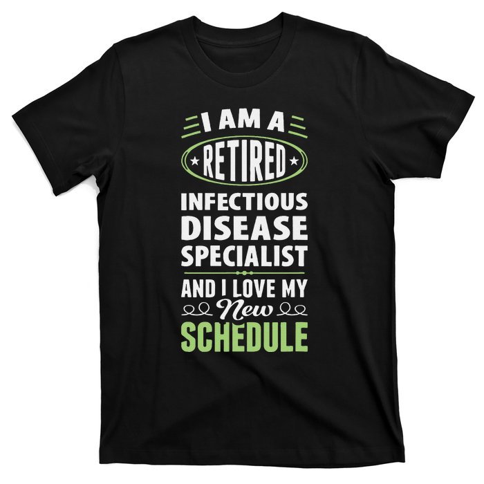 Love My New Schedule Retired Infectious Disease Specialist T-Shirt