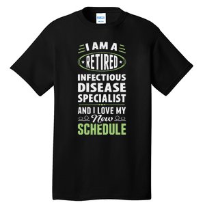 Love My New Schedule Retired Infectious Disease Specialist Tall T-Shirt