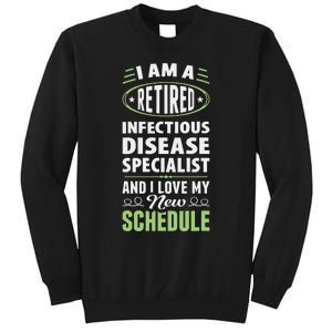 Love My New Schedule Retired Infectious Disease Specialist Tall Sweatshirt