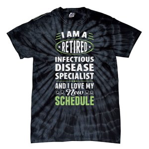 Love My New Schedule Retired Infectious Disease Specialist Tie-Dye T-Shirt