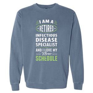 Love My New Schedule Retired Infectious Disease Specialist Garment-Dyed Sweatshirt