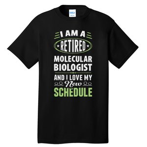 Love My New Schedule Retired Molecular Biologist Tall T-Shirt