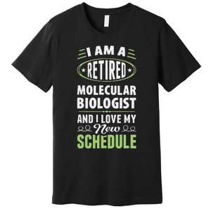 Love My New Schedule Retired Molecular Biologist Premium T-Shirt