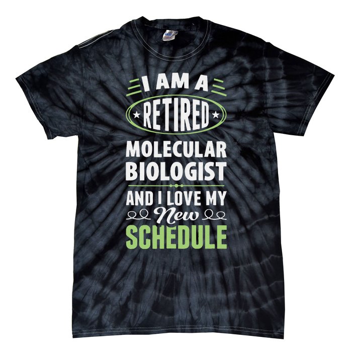 Love My New Schedule Retired Molecular Biologist Tie-Dye T-Shirt