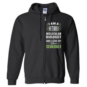 Love My New Schedule Retired Molecular Biologist Full Zip Hoodie