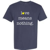 Love Means Nothing Tennis Player Garment-Dyed Heavyweight T-Shirt