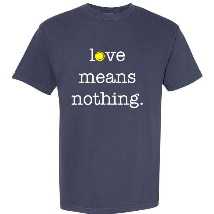 Love Means Nothing Tennis Player Garment-Dyed Heavyweight T-Shirt