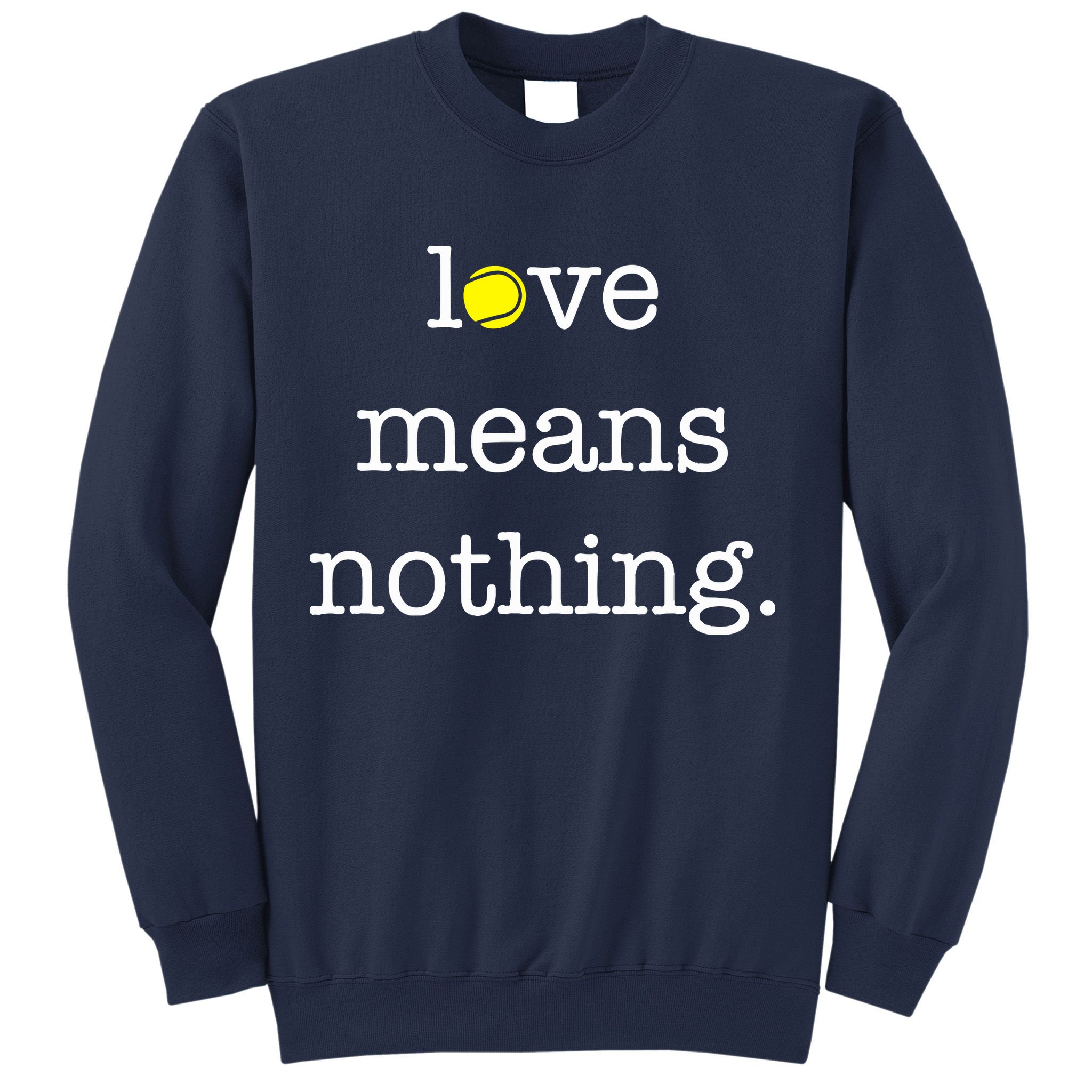 Love Means Nothing Tennis Player Sweatshirt