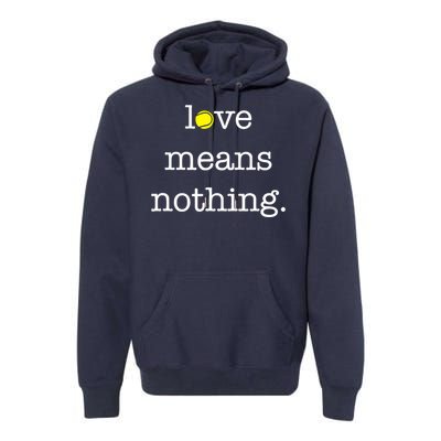 Love Means Nothing Tennis Player Premium Hoodie