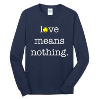 Love Means Nothing Tennis Player Tall Long Sleeve T-Shirt